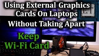 How to Setup an External Graphics Card on A Laptop Without Taking it Apart Keep WiFi Card [upl. by Ednargel]