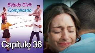 Estado Civil Complicado Capítulo 36 [upl. by Tchao933]