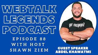 Webtalk Legends Podcast episode 88 Abdel Khawatmi with host Shawn Ziem [upl. by O'Connor]