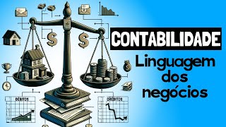 CONTABILIDADE Linguagem dos NEGÓCIOS e seus USUÁRIOS [upl. by Notsuh]