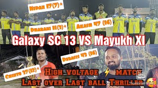 Galaxy SC 13 VS Mayukh XIHigh Voltage Match ⚡️Last over last Ball ThrillerAkash 47 Debasich 43 [upl. by Aehsal]