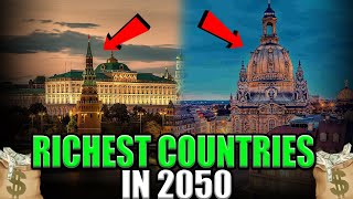 Top 10 Richest Countries In 2050 [upl. by Arnie899]