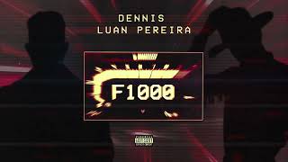 DENNIS LUAN PEREIRA  F1000 ÁUDIO OFICIAL [upl. by Mendie]