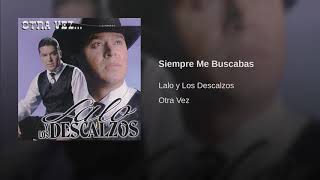 Lalo y Los Descalzos  Siempre Me Buscabas [upl. by Assenej]