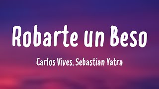 Robarte un Beso  Carlos Vives Sebastian Yatra Lyrics Video [upl. by Derry]