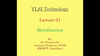 VLSI Technology Lecture21  Metallization Process [upl. by Ewall]