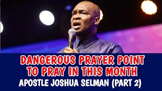 DANGEROUS PRAYER POINT FOR THIS MONTH BY APOSTLE JOSHUA SELMAN PART 2 [upl. by Honora]