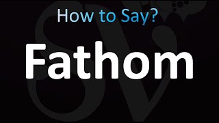 How to Pronounce Fathom correctly [upl. by Macleod]