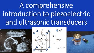 Comprehensive introduction to piezoelectric and ultrasonic transducers [upl. by Verras1]