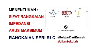 Menentukan Sifat Rangkaian Impedansi dan Arus Maksimum pada Rangkaian Seri RLC [upl. by Woodcock]