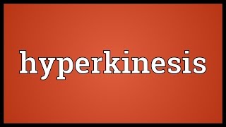 Hyperkinesis Meaning [upl. by Ajit714]