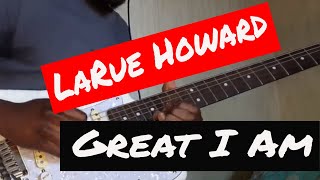 Great I am  Larue Howard  Guitar Instrumetal Cover [upl. by Ahsercal]