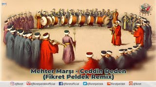 Mehter Marşı  Ceddin Deden Fikret Peldek Remix [upl. by Kara]