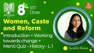 Women Caste and Reform L1Intro Working Towards Change amp Menti Class 8 History  Surabhi Maam [upl. by Eilema370]