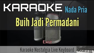 KARAOKE MALAYSIA  BUIH JADI PERMADANI  EXIST Nada Pria [upl. by Maribeth]