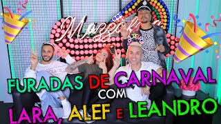 FURADAS DE CARNAVAL COM LARA SILVA ALEF E LEANDRO BARROS  MatheusMazzafera [upl. by Asseret]