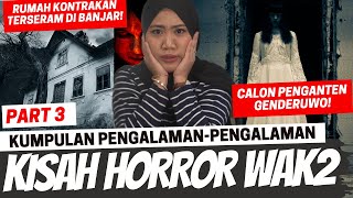 KISAH HORROR WAWAK PART 3 KONTRAKAN ANGKER MAU DINIKAHIN HANTU [upl. by Shaver904]