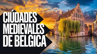 Ciudades medievales de Bélgica Un viaje al pasado [upl. by Zulch]