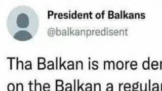 President of Balkans [upl. by Enitsenrae]