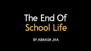 Yaad Hai School Ka Aakhiri Din  The End Of School Life  Abhash Jha Poetry [upl. by Legnalos114]