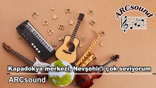 Kapadokya merkezi Nevşehir’i çok seviyorum mp3 ARCsound [upl. by Carrnan88]