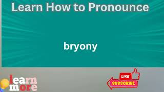 How to Pronounce bryony [upl. by Hulda]