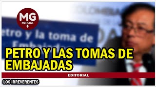 PETRO Y LAS TOMAS DE EMBAJADAS 🛑 Editorial Los Irreverentes [upl. by Florie]