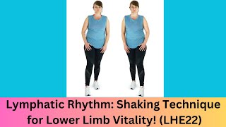 Lymphatic Rhythm Shaking Technique for Lower Limb Vitality LHE22 [upl. by Inga715]