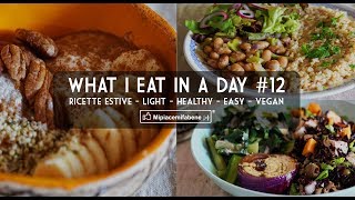 What I Eat in a Day 12  Ricette Estive  Light  Vegan Friendly  Healthy  Easy [upl. by Ramled]