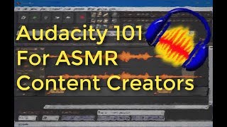 Audacity 101 For ASMR Content Creators Soft Spoken [upl. by Ayo]