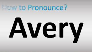 How to Pronounce Avery [upl. by Oiluj54]