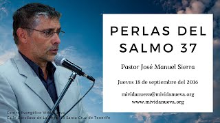 Perlas del salmo 37  Pastor José Manuel Sierra [upl. by Shedd]