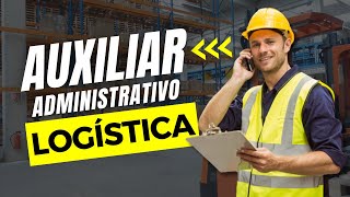 Auxiliar Administrativo de Logística o que faz quais as funções DESCUBRA nesse vídeo [upl. by Amin]