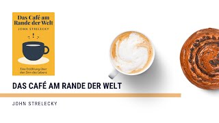 Das Café am Rande der Welt  John Strelecky  Zusammenfassung  30min1Buch [upl. by Yerrok]