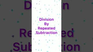 Division by repeated subtraction [upl. by Engracia]