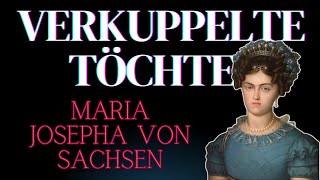 Verkuppelte Töchter trauriges Schicksal der Maria Josepha von Sachsen [upl. by Ayek366]