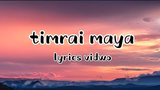 TIMRAI MAYA Lyrics Video kamalmagar7456 [upl. by Wallache407]