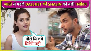 Dalljiet Kaur Gives Important Advice To ExHusband Shalin Before Marrying Nikhil Patel [upl. by Ver726]