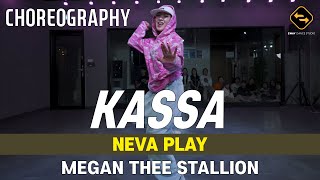 【 CHOREOGRAPHY 】 NEVA PLAY  MEGAN THEE STALLION  KASSA [upl. by Ahcmis]