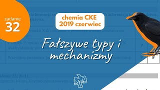 FAŁSZYWE TYPY I MECHANIZMY  Matura Chemia CKE 2019 Czerwiec  Zadanie 32 [upl. by Aerdnael935]