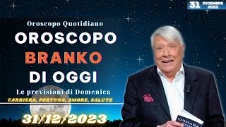 Oroscopo Branko di oggi 31 dicembre 2023  Previsione di fine anno [upl. by Nirac820]