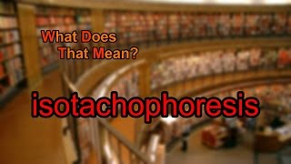 What does isotachophoresis mean [upl. by Nairod]