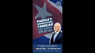 Parole Humanitario y Reunificación Familiar para Cubanos en EEUU inmigración jesusreyeslaw [upl. by Ybur498]