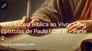 1015Escola Bíblica ao Vivo Série Epístolas de Paulo I Cor 15  Parte 2 [upl. by Narayan315]