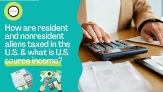 How are resident and nonresident aliens taxed in the US amp what is US source income [upl. by Giulia]