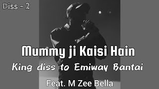 Mummy ji Kaisi Hain  King diss to Emiway  Diss  2  Feat M Zee Bella  beef 2024 IHH DHH [upl. by Pasadis]