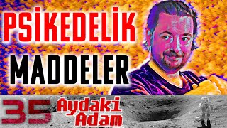 Psikedelik Maddeler  Aydaki Adam  Konuk Ahmet Enginsoy  B35 [upl. by Pattani913]