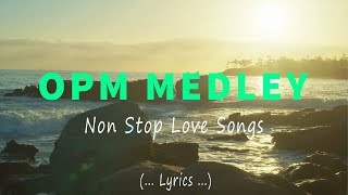 OPM MEDLEY  All Time Hits Song Lyrics  FAVORITE OLD SONGS [upl. by Eceinaj682]