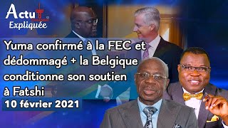 ACTU EXPLIQUEE  YUMA CONFIRME A LA FEC ET DEDOMMAGE  LA BELGIQUE CONDITIONNE SON SOUTIEN A FATSHI [upl. by Wier275]