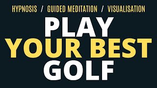 Golf Hypnosis Hypnosis to Play Your Best Golf Every Time  Guided Meditation and Visualisation [upl. by Ahtelra]